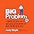Big Problems: A Former Fat Guy's Look at Why We're Getting Fatter and What You Can Do to Fix It