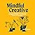 Mindful Creative: How to Understand and Deal with the Highs and Lows of Creative Life, Career and Business (Book of ... Series by Radim Malinic 7)