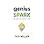 Genius Spark: Reignite Your Life