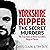 Yorkshire Ripper - The Secret Murders: The True Story of Serial Killer Peter Sutcliffe's Reign of Terror