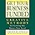 Get Your Business Funded: Creative Methods for Getting the Money You Need