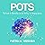 POTS: What It Really Is & Why It Happens