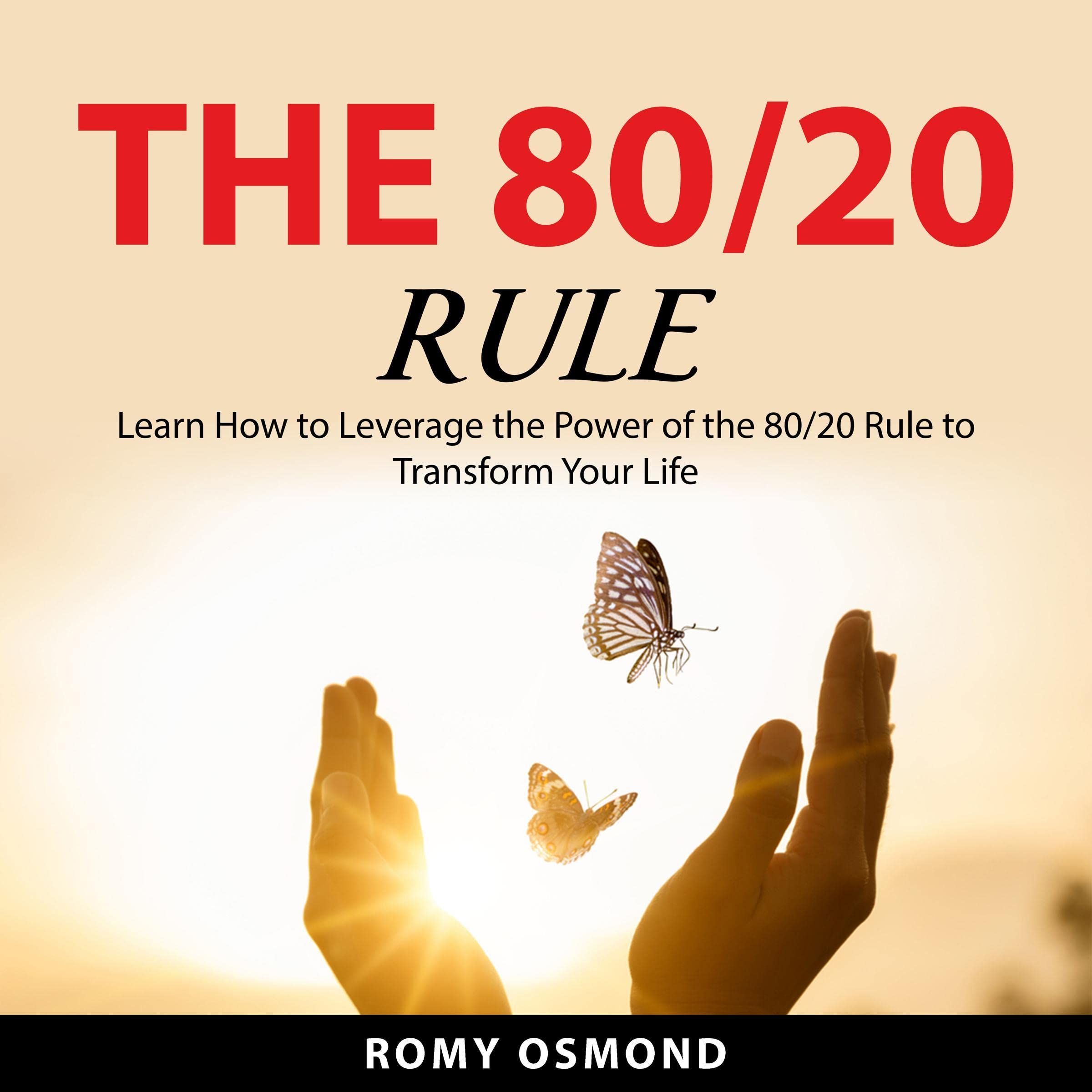 The 80/20 Rule: Learn How to Leverage the Power of the 80/20 Rule to Transform Your Life (Audible Audio)