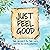 Just Feel Good: The Secret ...