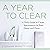 A Year to Clear: A Daily Guide to Creating Spaciousness in Your Home and Heart