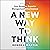 A New Way to Think: Your Guide to Superior Management Effectiveness