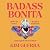 Badass Bonita: Break the Silence, Become a Revolution, Unearth Your Inner Guerrera