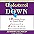 Cholesterol Down: Ten Simple Steps to Lower Your Cholesterol in Four Weeks - Without Prescription Drugs