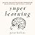 Super Learning (Science of Accelerated Learning, 2nd Edition): Advanced Strategies for Quicker Comprehension, Greater Retention, and Systematic Expertise (Learning How to Learn, Book 14)
