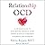 Relationship OCD: A CBT-Based Guide to Move Beyond Obsessive Doubt, Anxiety, and Fear of Commitment in Romantic Relationships