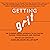 Getting Grit: The Evidence-Based Approach to Cultivating Passion, Perseverance, and Purpose