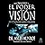 Los principios y poder de la visión [Principles and Power of Vision]: Las claves para poder alcanzar la realizacion del destino personal y corporativo [The Keys to Achieve the Realization of Personal and Corporate Destiny]