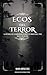 Ecos del Terror : Relatos e historias inquietantes de pasados oscuros. (Spanish Edition)
