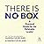 There Is No Box: A Practical Guide for the Relatable Leader