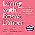 Living with Breast Cancer: The Step-by-Step Guide to Minimizing Side Effects and Maximizing Quality of Life (A Johns Hopkins Press Health Book)