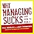 Why Managing Sucks and How to Fix It: A Results-Only Guide to Taking Control of Work, Not People
