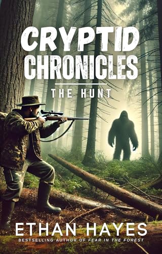Cryptid Chronicles: The Hunt: A Bigfoot Thriller (Kindle Edition)