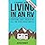 A Beginner's Guide to Living in an RV: Everything I Wish I Knew Before Full-Time RVing Across America
