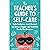 The Teacher's Guide to Self-Care: Build Resilience, Avoid Burnout, and Bring a Happier and Healthier You to the Classroom