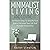 Minimalist Living And Loving It: 40 Proven Steps To Simplify Your Space, Declutter Your Life And Increase Productivity