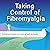 Taking Control of Fibromyalgia: Following Science on a Natural Path to Health