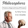 Philosophers: 3 in 1 Combo: The Science, Religion and History of Philosophy