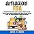 Amazon FBA: A Step-By-Step Guide to Be an Amazon Seller, Launch Private Label Products and Earn Six-Figure Passive Income from Your Online Business Selling on Amazon