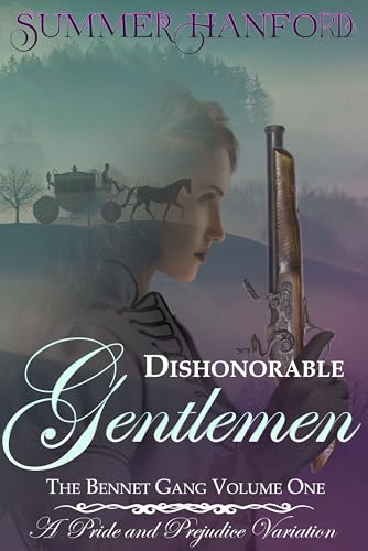 Dishonorable Gentlemen - Book One of the Bennet Gang Duology: A Pride and Prejudice Variation (Pride & Prejudice Variations)