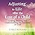 Adjusting to Life After the Loss of a Child: Coping, Healing and Understanding the Emotions of Grief
