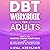 DBT Workbook for Adults: Behavioral Psychology Books For Mental Health, Book 3