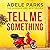 Tell Me Something by Adele Parks