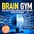 Brain Gym - Intelligenz steigern, Konzentration verbessern, Kreativität fördern