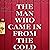 The Man Who Came in from th...