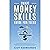 SMART MONEY SKILLS GUIDE FOR TEENS: CONQUER FINANCIAL FEARS, WIELD BUDGETING SUPERPOWERS, ELIMINATE PEER PRESSURE, AND SET THE STAGE FOR A PROSPEROUS, INDEPENDENT FUTURE