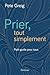 Prier, tout simplement (French Edition)