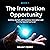 The Innovation Opportunity: Getting Started with Business Innovation and Moving Beyond Survival!