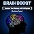 Brain Boost: Improve Your Memory and Intelligence