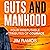 Guts and Manhood: Four Irrefutable Attributes of Courage