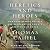 Heretics and Heroes: How Renaissance Artists and Reformation Priests Created Our World