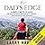 The Dad's Edge: 9 Simple Ways to Have: Unlimited Patience, Improved Relationships, and Positive Lasting Memories