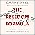 The Freedom Formula: How to Succeed in Business Without Sacrificing Your Family, Health, or Life