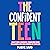 The Confident Teen: A Practical Guide to Boost Your Confidence, Transform Your Self-Worth, and Take Control of Your Life