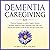 Dementia Caregiving 101: Pr...