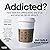 Addicted?: How Addiction Af...