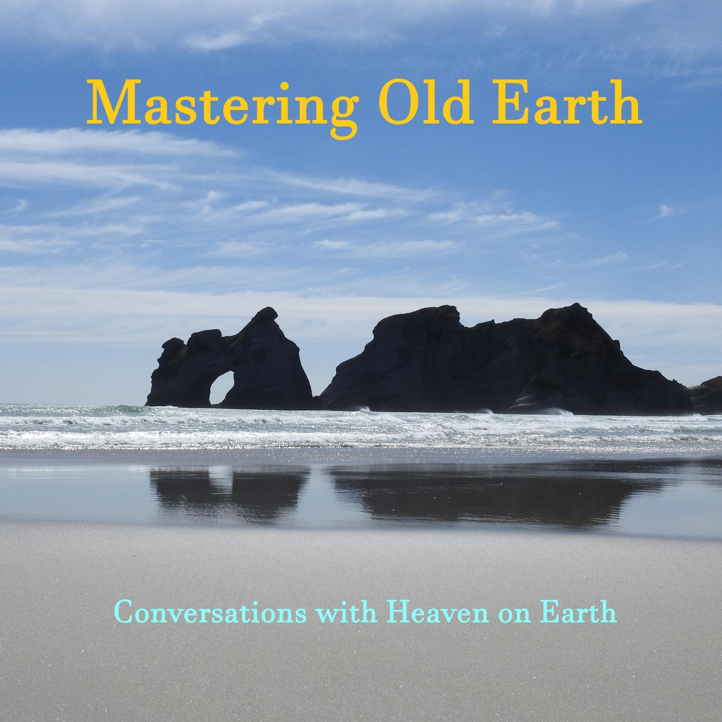 Mastering Old Earth: Why You Survived When So Many Others Did Not: Conversations with Heaven on Earth (Audible Audio)