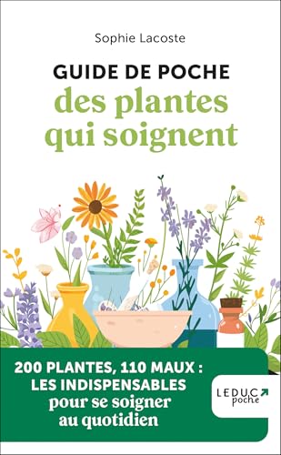 Guide de poche des plantes qui soignent (French Edition)