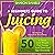 A Beginners Guide To Juicin...