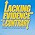 Lacking Evidence to the Contrary: A Lowbrow Novel of Questionable Necessity