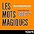 Les Mots magiques: 50 mots ...
