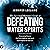 The Spiritual Warrior’s Guide to Defeating Water Spirits by Jennifer LeClaire